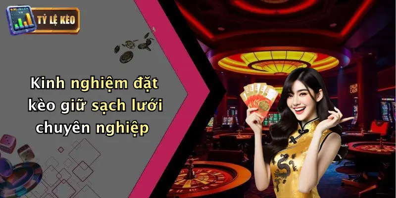 Kèo Giữ Sạch Lưới: Kinh Nghiệm Cá Cược, Tỷ Lệ Và Chiến Thuật 4 Kinh nghiệm đặt kèo giữ sạch lưới chuyên nghiệp