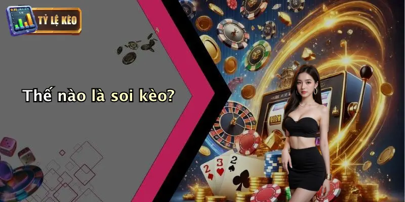 Thế nào là soi kèo?