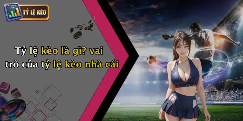 Tỷ Lệ Kèo