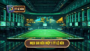 Mẹo soi kèo hiệp 1 TỶ LỆ KÈO